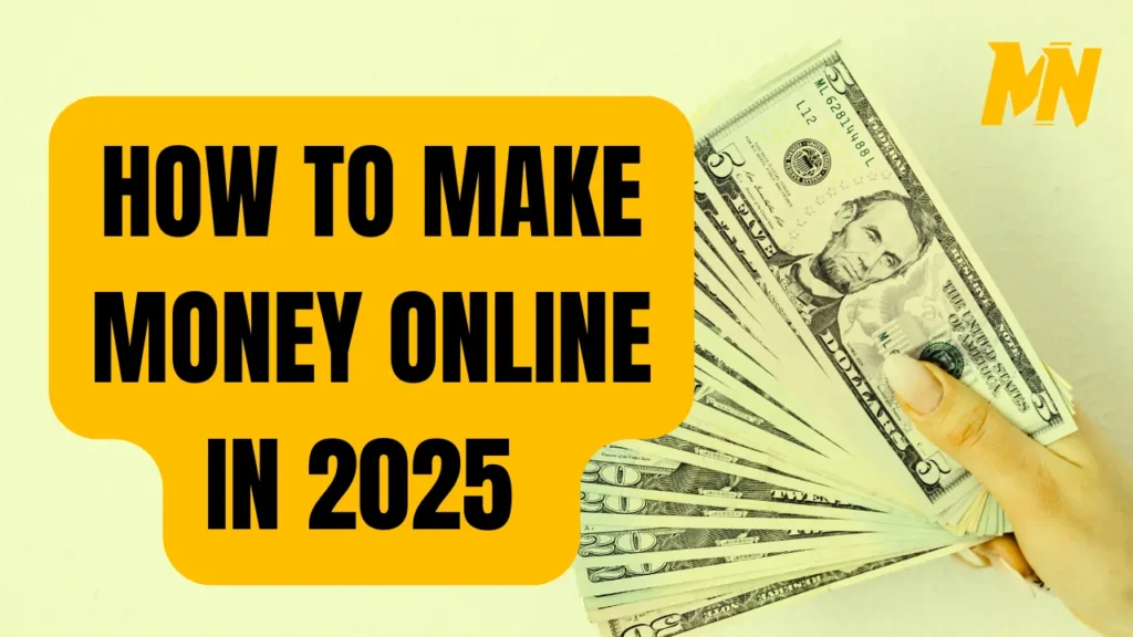 HOW TO MAKE MONEY ONLINE IN 2025